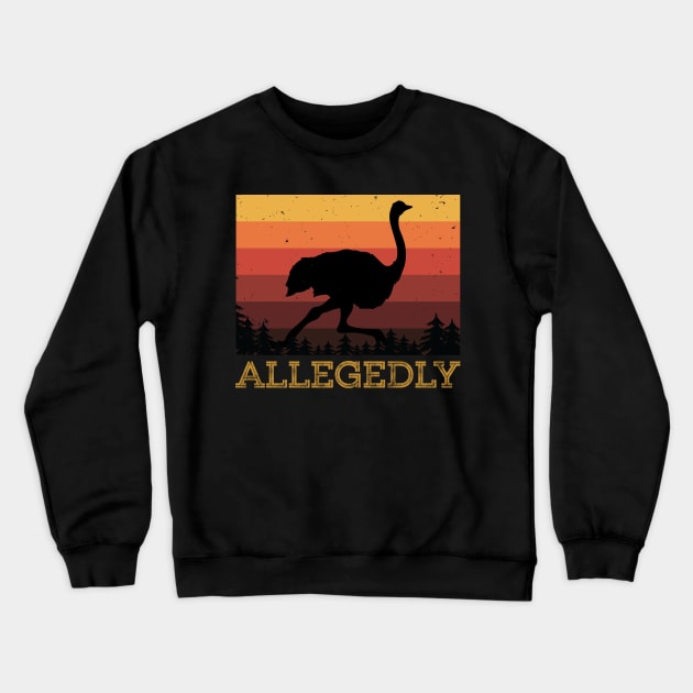 Allegedly Ostrich Vintage distressed Retro 70s Funny Quotes shirt Crewneck Sweatshirt by Fashion Apparels